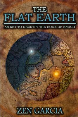The Flat Earth as Key to Decrypt the Book of Enoch - Zen Garcia