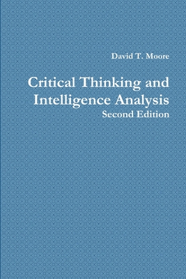 Critical Thinking and Intelligence Analysis - David T. Moore