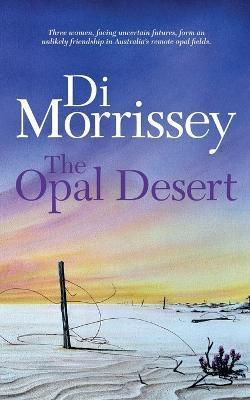 The Opal Desert - Di Morrissey
