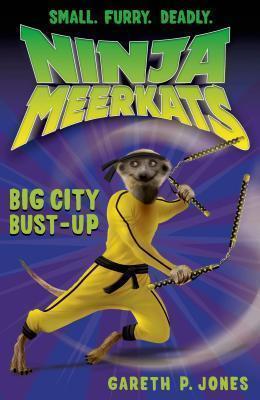 Ninja Meerkats (#6): Big City Bust-Up - Gareth P. Jones