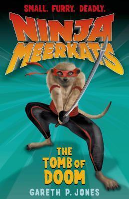 Ninja Meerkats (#5): The Tomb of Doom - Gareth P. Jones