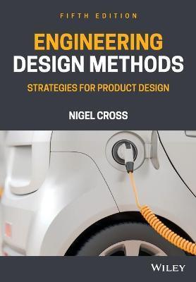 Engineering Design Methods: Strategies for Product Design - Nigel Cross