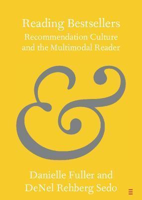 Reading Bestsellers: Recommendation Culture and the Multimodal Reader - Danielle Fuller