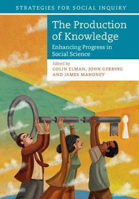 The Production of Knowledge: Enhancing Progress in Social Science - Colin Elman