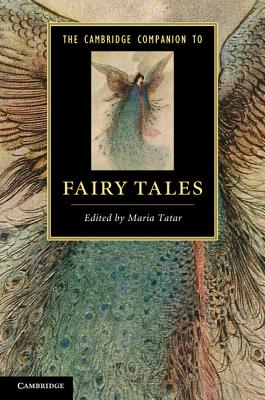 The Cambridge Companion to Fairy Tales - Maria Tatar