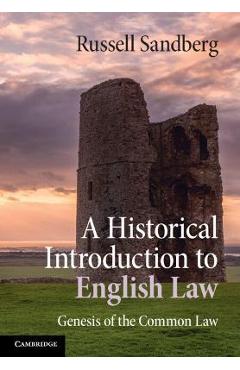 A Historical Introduction to English Law: Genesis of the Common Law - Russell Sandberg 