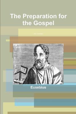 The Preparation for the Gospel - Eusebius