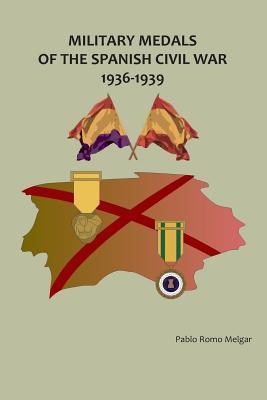 Military Medals of the Spanish Civil War: 1936-1939 - Pablo Romo