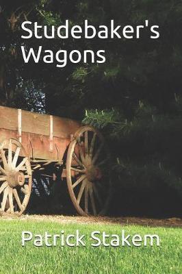 Studebaker's Wagons - Patrick Stakem