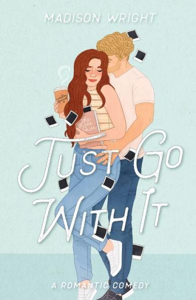 Just Go With It - Madison Wright