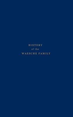 History of the Waesche Family - Margaret B. Waesche