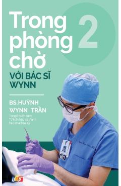 Trong phòng ch vi Bác s Wynn - Tp 2 - Pgs Bs Huỳnh Wynn Trần