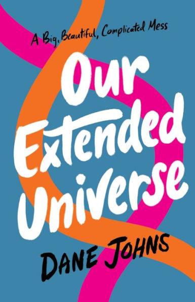 Our Extended Universe - Dane C. Johns
