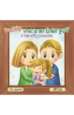 Coperta cărții 'Daddy, What Is An Embryo?: A Tale of Egg Donation - J. D. Quarles'