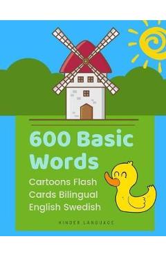 Coperta cărții '600 Basic Words Cartoons Flash Cards Bilingual English Swedish: Easy learning baby first book with card games like ABC'