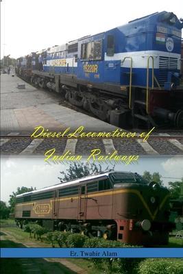 Diesel Locomotives of Indian Railways - Twahir Alam