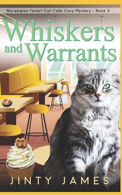 Whiskers and Warrants: A Norwegian Forest Cat Café Cozy Mystery - Book 3 - Jinty James