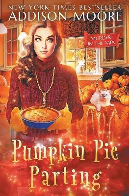 Pumpkin Pie Parting - Addison Moore