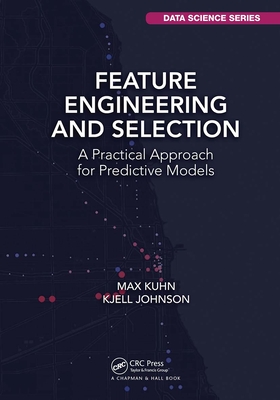 Feature Engineering and Selection: A Practical Approach for Predictive Models - Max Kuhn