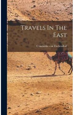 Coperta cărții 'Travels In The East - Constantin Von Tischendorf'