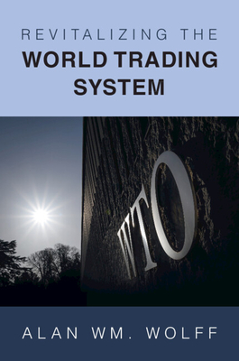 Revitalizing the World Trading System - Alan Wm Wolff