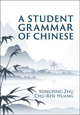 A Student Grammar of Chinese - Yongping Zhu