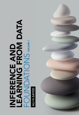 Inference and Learning from Data: Volume 1: Foundations - Ali H. Sayed