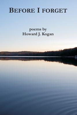 Before I Forget - Howard J. Kogan