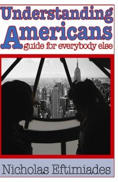 Coperta cărții 'Understanding Americans: : A Guide for Everybody Else - Nicholas Eftimiades'