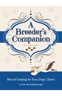Coperta cărții 'A Breeder's Companion: Record Keeping for Your Dogs' Litters - Leila Grandemange'