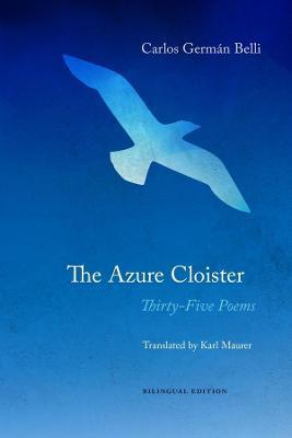 The Azure Cloister: Thirty-Five Poems - Carlos Germán Belli
