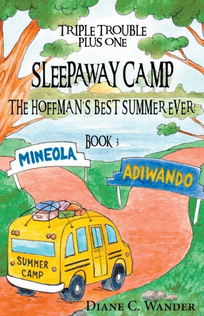 Sleepaway Camp-The Hoffman's Best Summer Ever!: Triple Trouble Plus One: Book 3 - Diane C. Wander