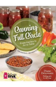 Coperta cărții 'Canning Full Circle: From Garden to Jar to Table, Revised and Expanded Edition - Diane Deveraux'