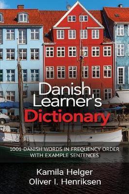 Danish Learner's Dictionary: 1001 Danish Words in Frequency Order with Example Sentences - Kamila Helger