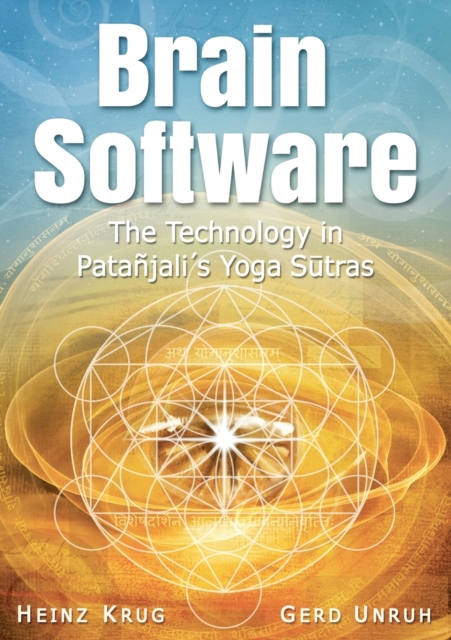 Brain Software: The Technology in Patanjali's Yoga Sutras - Heinz Krug