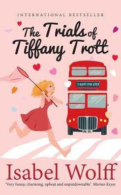 The Trials of Tiffany Trott - Isabel Wolff