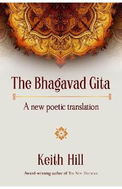Coperta cărții 'The Bhagavad Gita: A new poetic translation - Keith Hill'