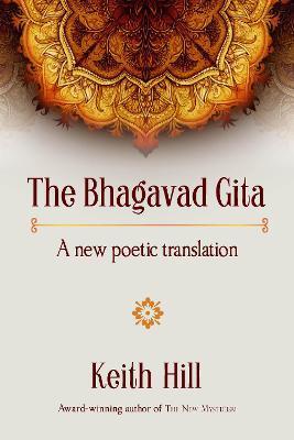 Coperta cărții 'The Bhagavad Gita: A new poetic translation - Keith Hill'