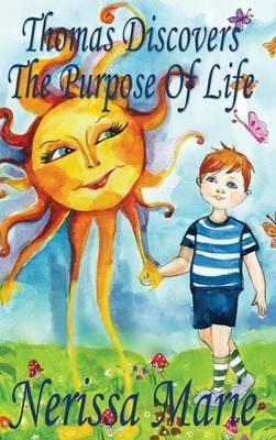 Thomas Discovers The Purpose Of Life (Kids book about Self-Esteem for Kids, Picture Book, Kids Books, Bedtime Stories for Kids, Picture Books, Baby Bo - Nerissa Marie