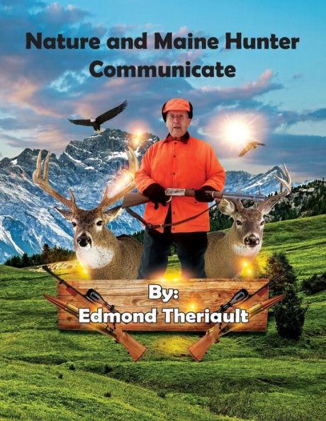 Coperta cărții 'Nature and Maine Hunter Communicate - Edmond Theriault'
