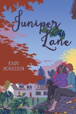 Juniper Lane - Kady Morrison