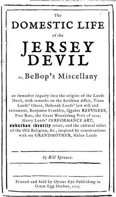 The Domestic Life of the Jersey Devil: or, BeBop's Miscellany - Bill Sprouse