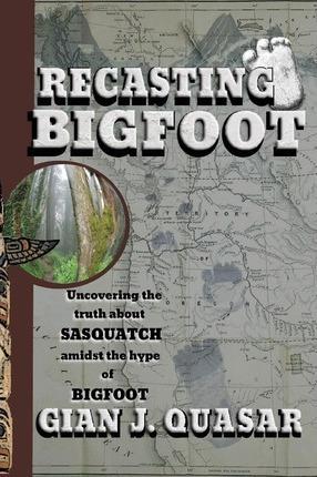 Recasting Bigfoot - Gian J. Quasar