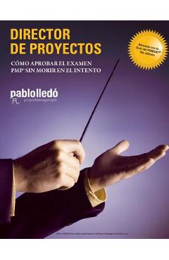 Coperta cărții 'Director de Proyectos: Como aprobar el Examen PMP sin morir en el intento - Pablo Lledo'