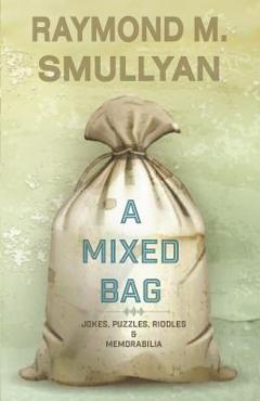 Poza produsului Mixed Bag: Jokes, Riddles, Puzzles and Memorabilia - Raymond Smullyan