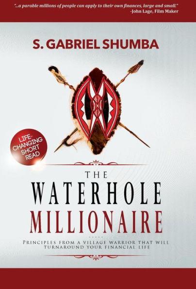 The Waterhole Millionaire - S. Gabriel Shumba