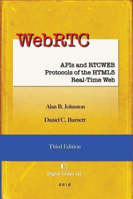 WebRTC: APIs and RTCWEB Protocols of the HTML5 Real-Time Web, Third Edition - Daniel C. Burnett