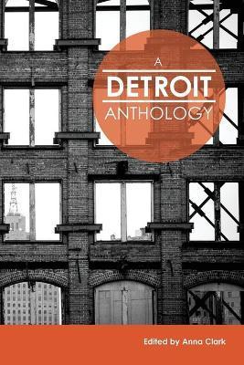 A Detroit Anthology - Anna Clark