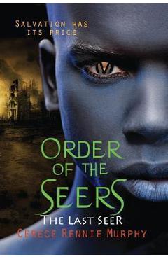 Coperta cărții 'Order of the Seers: The Last Seer - Cerece Rennie Murphy'