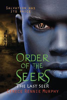 Order of the Seers: The Last Seer - Cerece Rennie Murphy